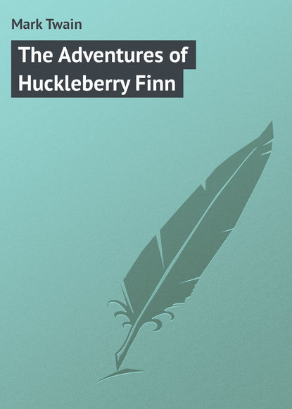 The Adventures of Huckleberry Finn — Марк Твен