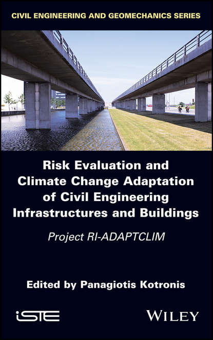 Risk Evaluation And Climate Change Adaptation Of Civil Engineering Infrastructures And Buildings - Группа авторов