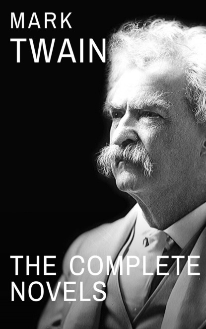 Mark Twain: The Complete Novels - Марк Твен