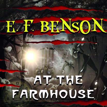 At the Farmhouse - Эдвард Бенсон