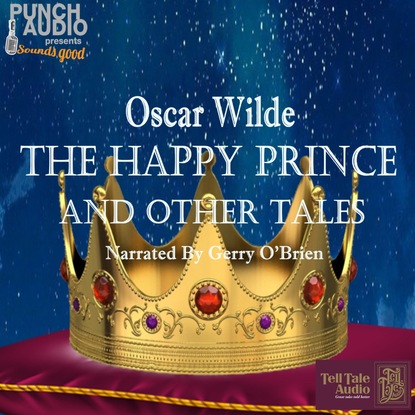 The Happy Prince and Other Tales (Unabridged) - Оскар Уайльд