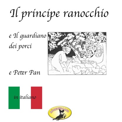 M?rchen auf Italienisch, Il principe ranocchio / Il guardiano dei porci / Peter Pan - Ганс Христиан Андерсен