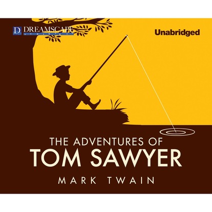The Adventures of Tom Sawyer (Unabridged) - Марк Твен