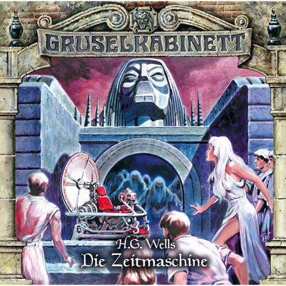 Gruselkabinett, Folge 123: Die Zeitmaschine - Герберт Уэллс