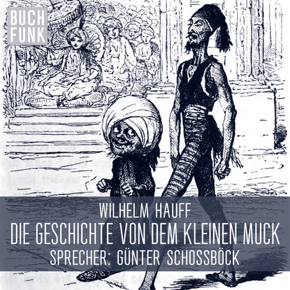 Die Geschichte von dem kleinen Muck - Вильгельм Гауф