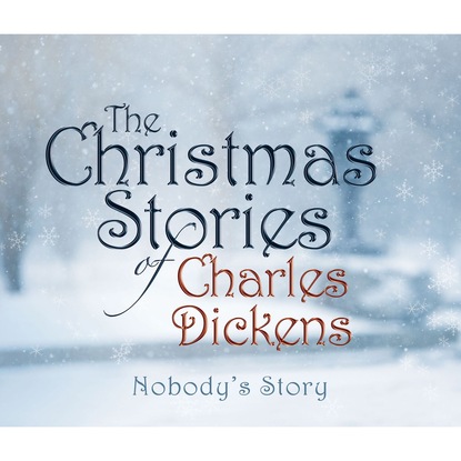 Nobody's Story (Unabridged) - Чарльз Диккенс