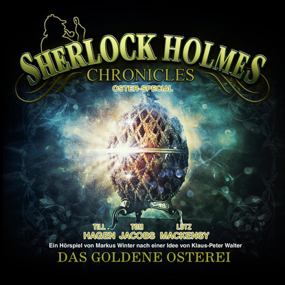 Sherlock Holmes Chronicles, Oster Special: Das goldene Osterei - Артур Конан Дойл