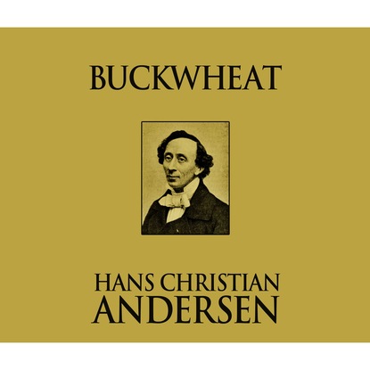 Buckwheat (Unabridged) - Ганс Христиан Андерсен