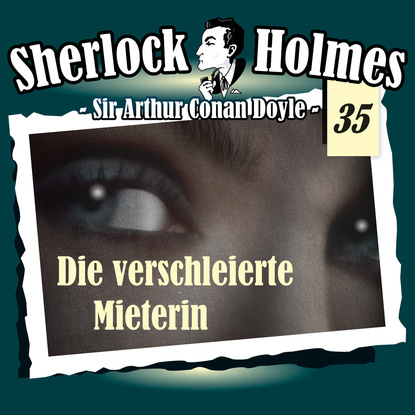 Sherlock Holmes, Die Originale, Fall 35: Die verschleierte Mieterin - Артур Конан Дойл