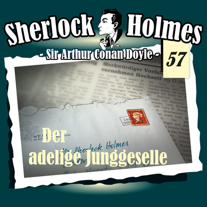 Sherlock Holmes, Die Originale, Fall 57: Der adelige Junggeselle - Артур Конан Дойл