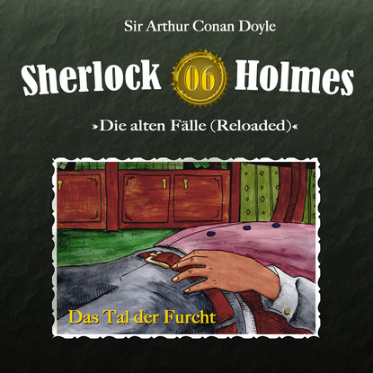 Sherlock Holmes, Die alten F?lle (Reloaded), Fall 6: Das Tal der Furcht - Артур Конан Дойл