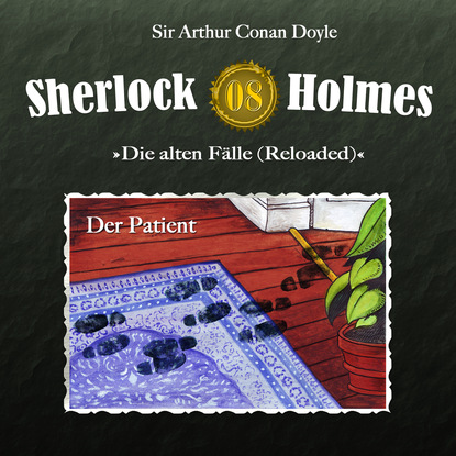 Sherlock Holmes, Die alten F?lle (Reloaded), Fall 8: Der Patient - Артур Конан Дойл