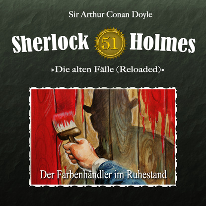 Sherlock Holmes, Die alten F?lle (Reloaded), Fall 51: Der Farbenh?ndler im Ruhestand - Артур Конан Дойл