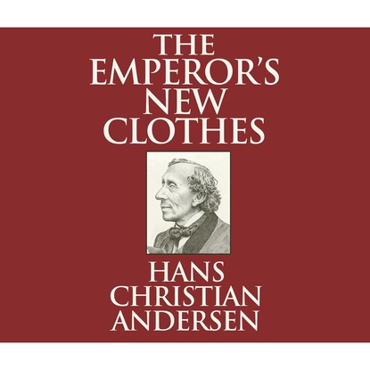 The Emperor's New Clothes (Unabridged) - Ганс Христиан Андерсен