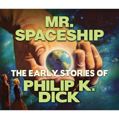 Mr. Spaceship (Unabridged) - Филип Дик