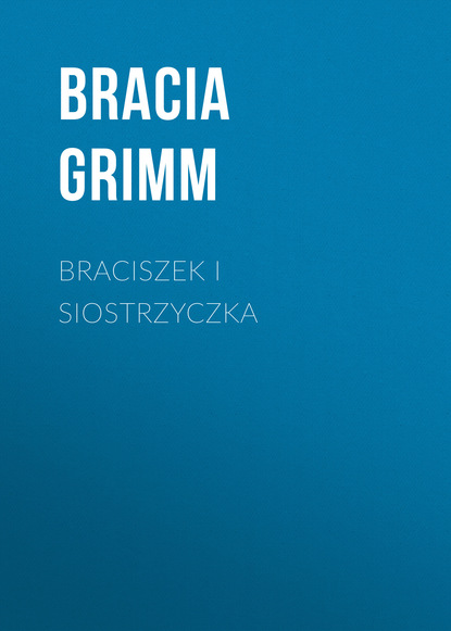 Braciszek i siostrzyczka - Братья Гримм