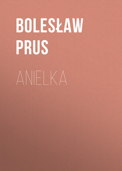 Anielka - Болеслав Прус
