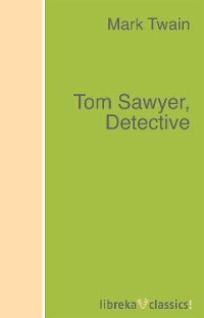 Tom Sawyer, Detective - Марк Твен