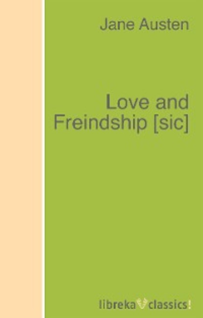 Love and Freindship [sic] - Джейн Остин