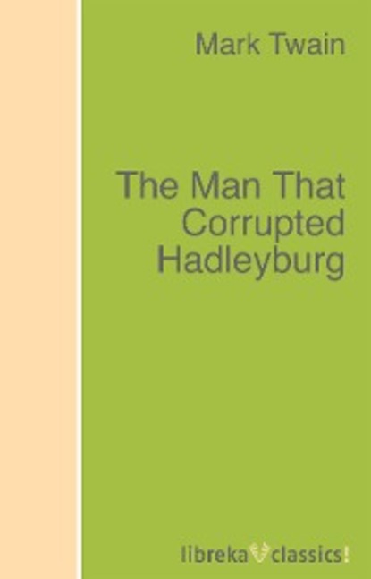 The Man That Corrupted Hadleyburg - Марк Твен