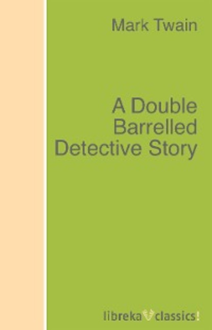 A Double Barrelled Detective Story - Марк Твен