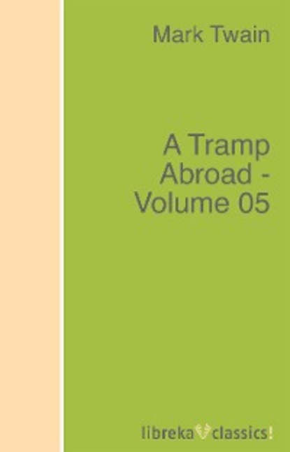 A Tramp Abroad - Volume 05 - Марк Твен