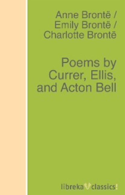 Poems by Currer, Ellis, and Acton Bell - Эмили Бронте