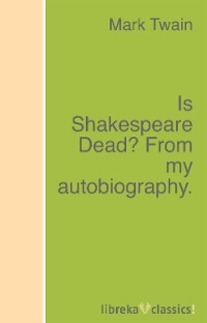 Is Shakespeare Dead? From my autobiography. - Марк Твен