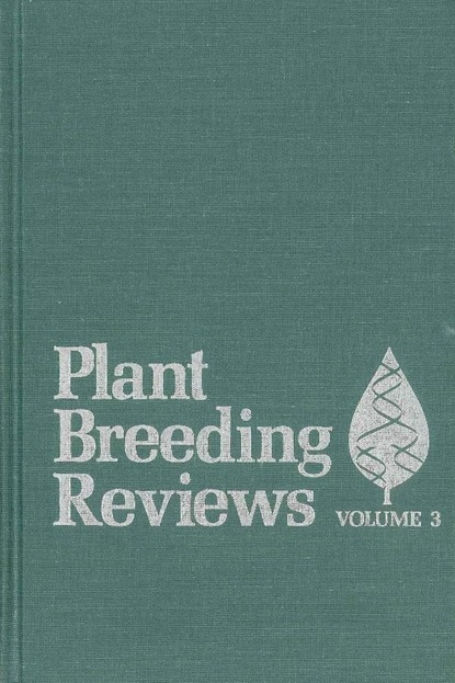 Plant Breeding Reviews, Volume 3 - Группа авторов