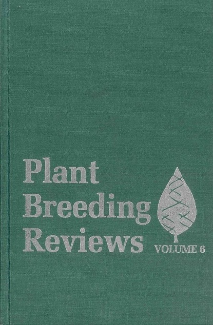Plant Breeding Reviews, Volume 6 - Группа авторов