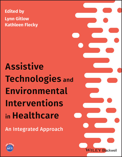 Assistive Technologies and Environmental Interventions in Healthcare - Группа авторов