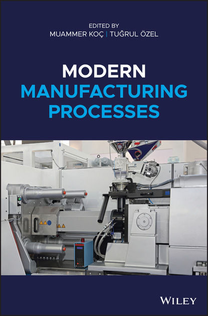 Modern Manufacturing Processes - Группа авторов