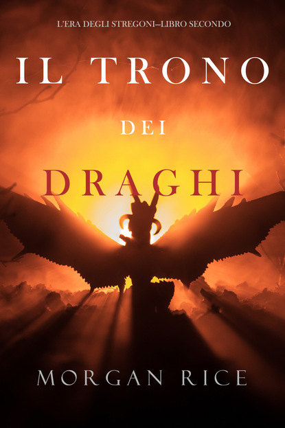 Il trono dei draghi - Морган Райс