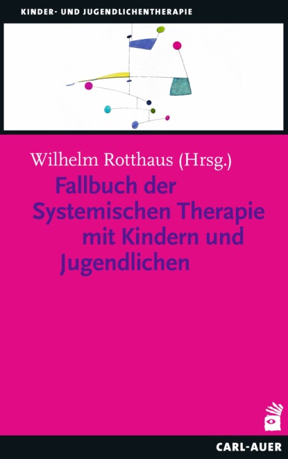 Fallbuch der Systemischen Therapie mit Kindern und Jugendlichen - Группа авторов