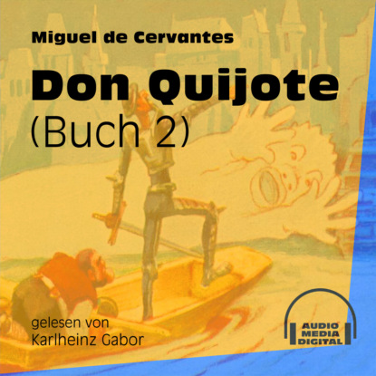 Don Quijote, Buch 2 (Ungek?rzt) - Мигель де Сервантес Сааведра
