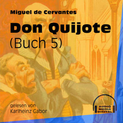 Don Quijote, Buch 5 (Ungek?rzt) - Мигель де Сервантес Сааведра