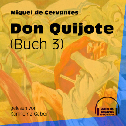 Don Quijote, Buch 3 (Ungek?rzt) - Мигель де Сервантес Сааведра