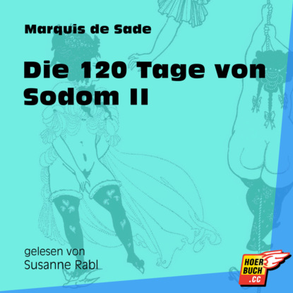 Die 120 Tage von Sodom II (Ungek?rzt) - Маркиз де Сад