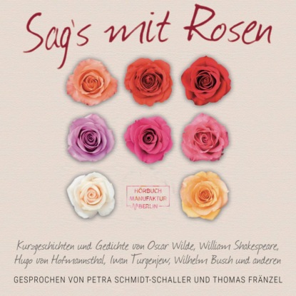 Sag's mit Rosen - Geschichten aus dem Rosengarten (ungek?rzt) - Оскар Уайльд