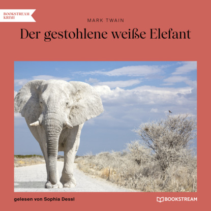 Der gestohlene wei?e Elefant (Ungek?rzt) - Марк Твен