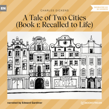 Recalled to Life - A Tale of Two Cities, Book 1 (Unabridged) - Чарльз Диккенс