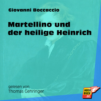 Martellino und der heilige Heinrich (Ungek?rzt) - Джованни Боккаччо