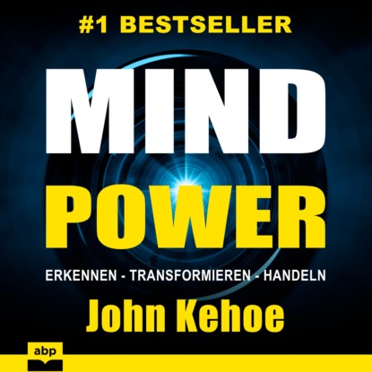 MindPower - Erkennen - Transformieren - Handeln (Ungek?rzt) - Джон Кехо