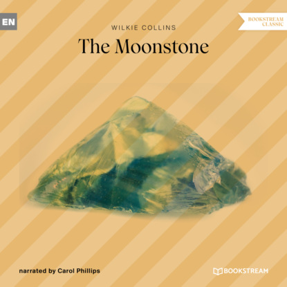 The Moonstone (Unabridged) - Уилки Коллинз