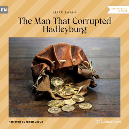 The Man That Corrupted Hadleyburg (Unabridged) - Марк Твен