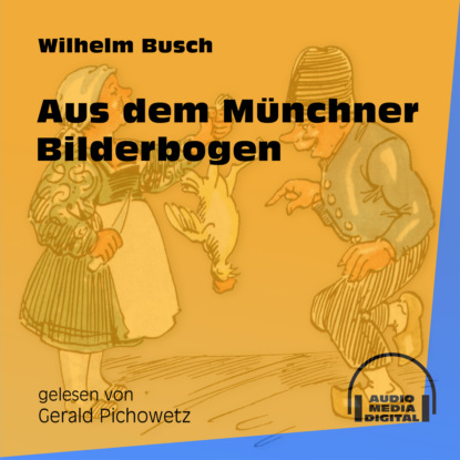Aus dem M?nchner Bilderbogen (Ungek?rzt) - Вильгельм Буш
