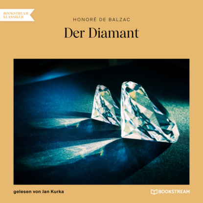 Der Diamant (Ungek?rzt) - Оноре де Бальзак