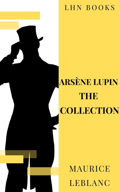 Ars?ne Lupin: The Collection - Морис Леблан