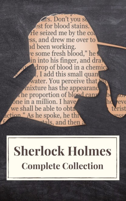 Sherlock Holmes : Complete Collection - Артур Конан Дойл