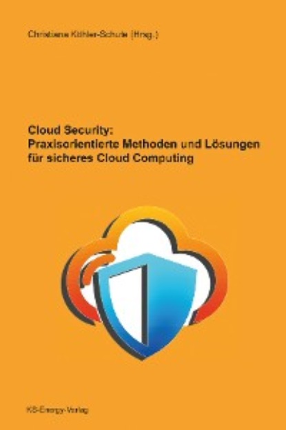 Cloud Security: Praxisorientierte Methoden und L?sungen f?r sicheres Cloud Computing - Группа авторов
